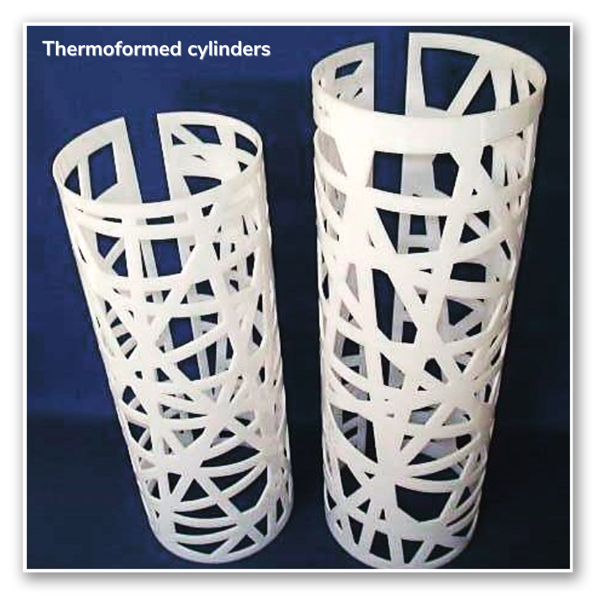 Thermoformed plastic cylinders